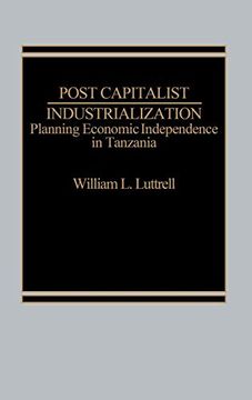 portada Post-Capitalist Industrialization: Planning Economic Independence in Tanzania (in English)