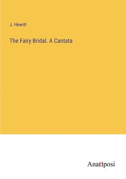 portada The Fairy Bridal. A Cantata (en Inglés)
