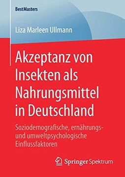 portada Akzeptanz von Insekten als Nahrungsmittel in Deutschland: Soziodemografische, Ernährungs- und Umweltpsychologische Einflussfaktoren (Bestmasters) 