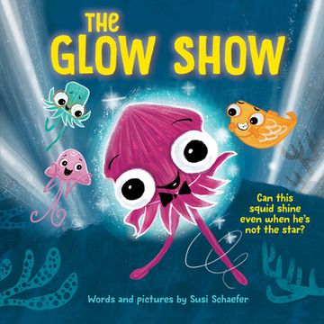 portada The Glow Show: A Picture Book About Knowing When to Share the Spotlight (en Inglés)