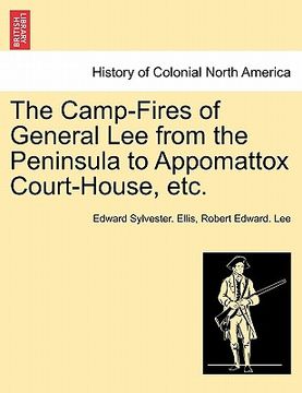 portada the camp-fires of general lee from the peninsula to appomattox court-house, etc. (en Inglés)