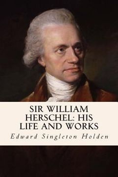portada Sir William Herschel: His Life and Works (in English)
