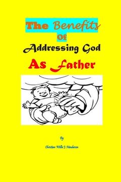 portada The Benefits Of Addressing God As Father (en Inglés)
