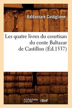 portada Les Quatre Livres du Courtisan du Conte Baltazar de Castillon (Éd. 1537) (Littérature) 