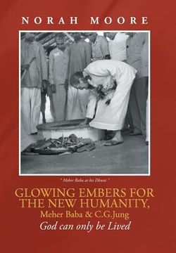 portada Glowing Embers for the New Humanity, Meher Baba & C.G.Jung: God can only be Lived