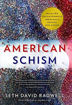 portada American Schism: How the two Enlightenments Hold the Secret to Healing our Nation (in English)