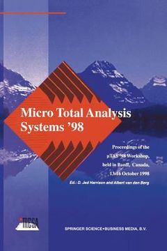 portada Micro Total Analysis Systems '98: Proceedings of the Utas '98 Workshop, Held in Banff, Canada, 13-16 October 1998