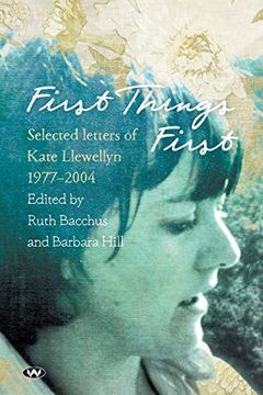 portada First Things First: Selected Letters of Kate Llewellyn 1977-2004 (en Inglés)