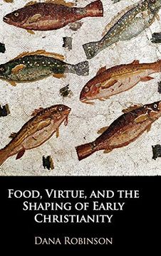 portada Food, Virtue, and the Shaping of Early Christianity (en Inglés)