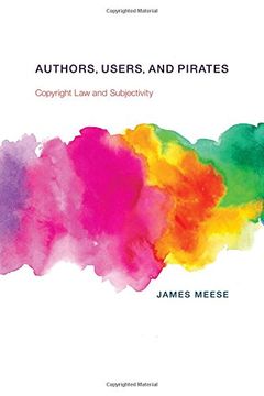 portada Authors, Users, and Pirates: Copyright law and Subjectivity (Information Society Series) 