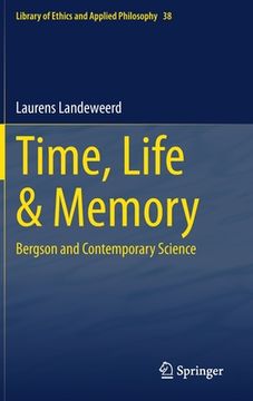 portada Time, Life & Memory: Bergson and Contemporary Science