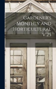 portada Gardener's Monthly and Horticultural V.25; 25 (en Inglés)