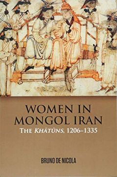 portada Women in Mongol Iran: The Khatuns, 1206-1335 (in English)