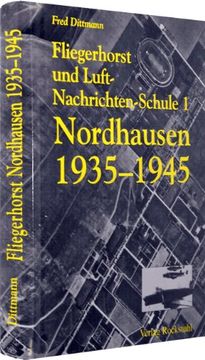 portada Fliegerhorst und Luft-Nachrichten-Schule 1 Nordhausen 1935 -1945 (en Alemán)