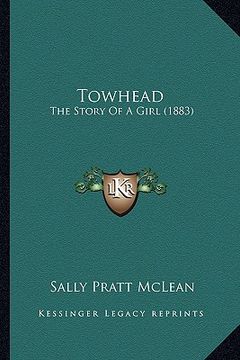 portada towhead: the story of a girl (1883) the story of a girl (1883)