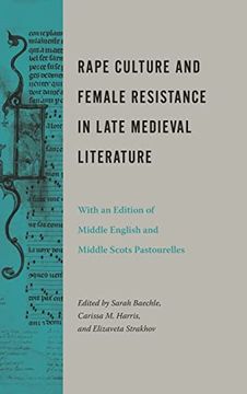 portada Rape Culture and Female Resistance in Late Medieval Literature: With an Edition of Middle English and Middle Scots Pastourelles 