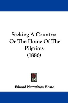 portada seeking a country: or the home of the pilgrims (1886) (en Inglés)