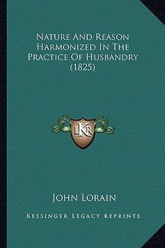portada nature and reason harmonized in the practice of husbandry (1825) (en Inglés)
