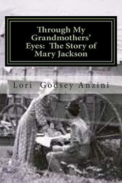 portada Through My Grandmothers' Eyes: The Story of Mary Jackson (en Inglés)