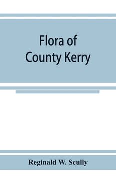 portada Flora of County Kerry: including the flowering plants, ferns, Characeae, &c (en Inglés)