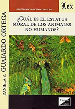 portada ¿Cuál es el estatus moral de los animales no humanos? (in Spanish)