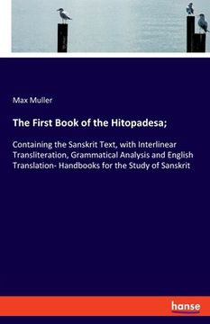 portada The First Book of the Hitopadesa;: Containing the Sanskrit Text, with Interlinear Transliteration, Grammatical Analysis and English Translation- Handb 