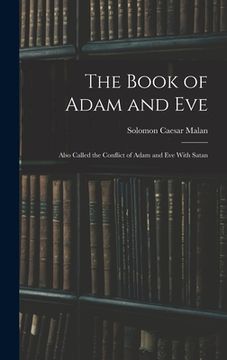 portada The Book of Adam and Eve: Also Called the Conflict of Adam and Eve With Satan (in English)