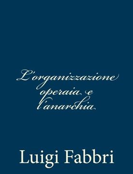 portada L'organizzazione operaia e l'anarchia (Italian Edition)