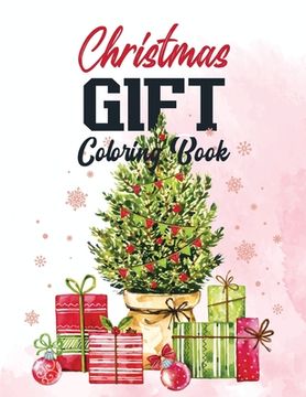 portada Christmas Gift Coloring Book: Adults Christmas Fun Coloring Pages, Beautiful Winter Coloring Book Wonderland of Snowmen, Ice Skates, Relaxing Christ (in English)