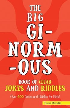portada The Big Ginormous Book of Clean Jokes and Riddles: Over 600 Jokes and Riddles for Kids! (en Inglés)