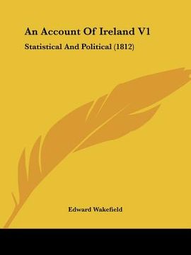 portada an account of ireland v1: statistical and political (1812) (en Inglés)