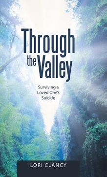 portada Through the Valley: Surviving a Loved One's Suicide (en Inglés)