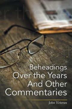 portada Beheadings Over the Years And Other Commentaries (en Inglés)