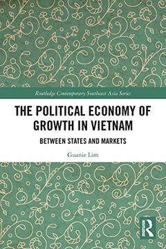 portada The Political Economy of Growth in Vietnam: Between States and Markets (Routledge Contemporary Southeast Asia Series) 