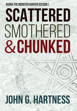 portada Scattered, Smothered, & Chunked: Bubba the Monster Hunter Season 1 (en Inglés)