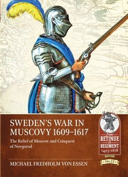 portada Sweden's War in Muscovy 1609-1617: The Relief of Moscow and Conquest of Novgorod (en Inglés)