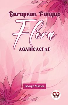 portada European Fungus Flora Agaricaceae (en Inglés)