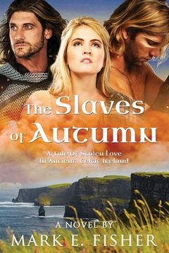 portada The Slaves Of Autumn: A Tale Of Stolen Love In Ancient, Celtic Ireland (in English)