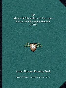 portada the master of the offices in the later roman and byzantine empires (1919)