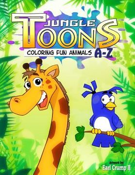 portada Jungle Toons: Coloring Fun Animals A-Z (en Inglés)