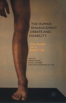 portada The Human Enhancement Debate and Disability: New Bodies for a Better Life (in English)