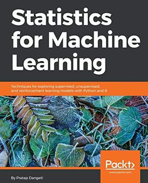 portada Statistics for Machine Learning: Techniques for Exploring Supervised, Unsupervised, and Reinforcement Learning Models With Python and r (en Inglés)