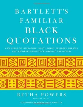 portada Bartlett's Familiar Black Quotations: 5,000 Years of Literature, Lyrics, Poems, Passages, Phrases, and Proverbs from Voices Around the World