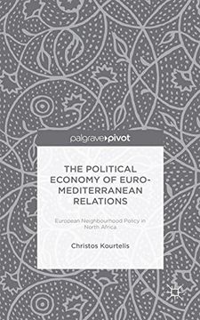 portada The Political Economy of Euro-Mediterranean Relations: European Neighbourhood Policy in North Africa