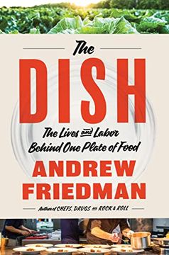 portada The Dish: The Lives and Labor Behind one Plate of Food (en Inglés)