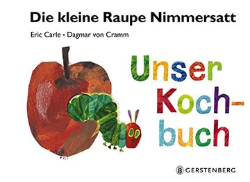 portada Die Kleine Raupe Nimmersatt - Unser Kochbuch (in German)