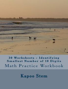 portada 30 Worksheets - Identifying Smallest Number of 10 Digits: Math Practice Workbook (en Inglés)