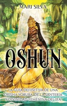 portada Oshun: La Guía Definitiva de una Orisha Yoruba, de la Santería y Divinidad Femenina del ifá