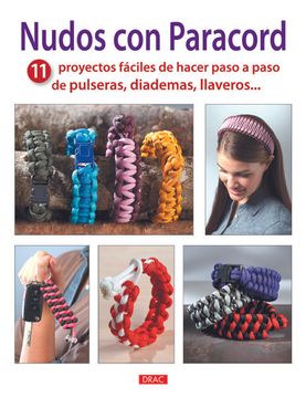 portada Nudos con Paracord: 11 Proyectos Fáciles de Hacer Paso a Paso de Pulseras, Diademas, Llaveros. (in Spanish)