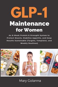 portada GLP-1 Maintenance for Women. An 8-Week Protein & Strength System to Protect Muscle, Stabilize Appetite, and Keep Results Sustainable (Targets, Templates, and Weekly Routines) (en Inglés)